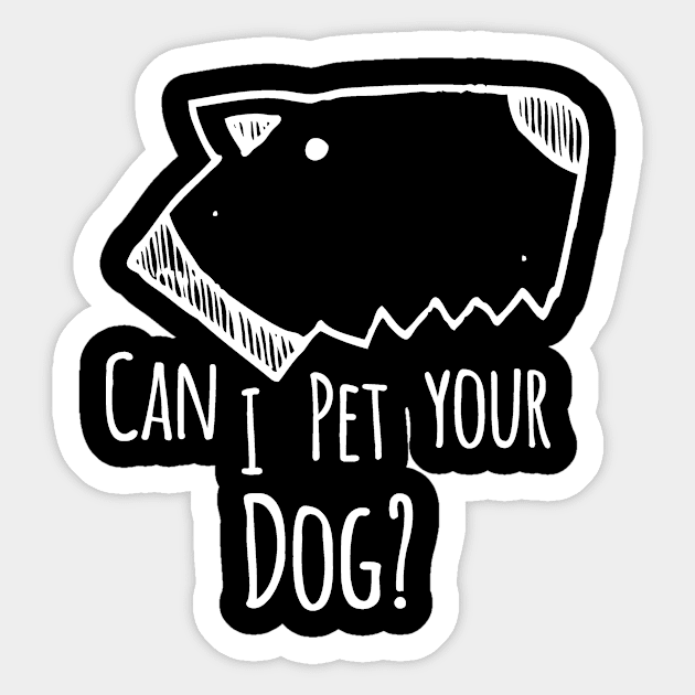 Can I Pet Your Dog Sticker by CANVAZSHOP